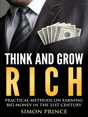 cover image of Think and Grow Rich: Pratical Methods On Earning Big Money In the 21st Century